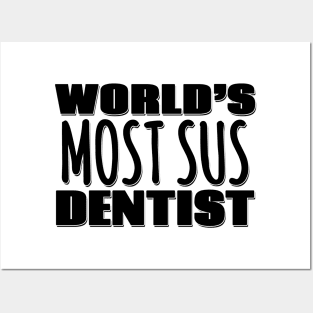 World's Most Sus Dentist Posters and Art